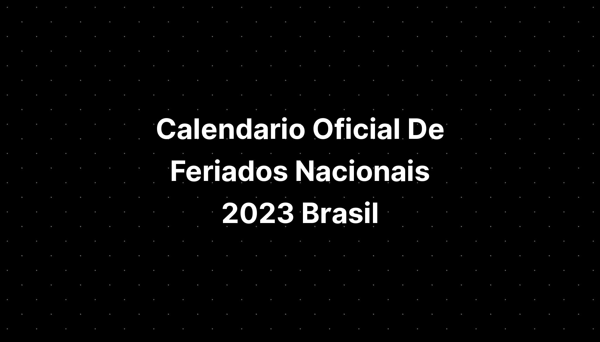 Calendario Oficial De Feriados Nacionais 2023 Brasil IMAGESEE